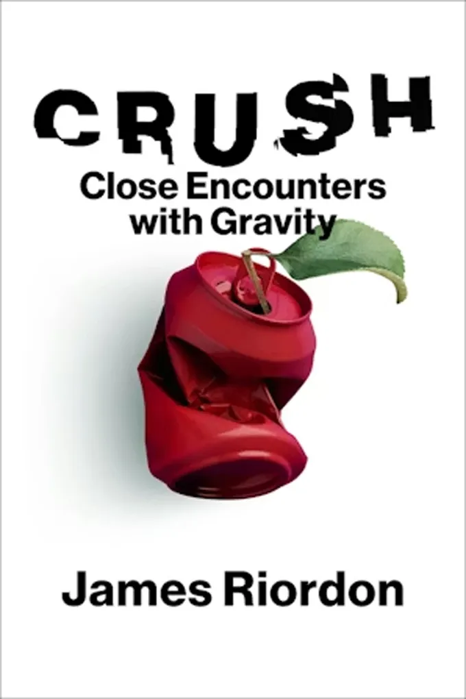 The cover of the book 'Crush: Close Encounters with Gravity' by James Riordon, featuring a bent soda can that is colorized like an apple, and has a stem with a leaf sticking out of the top. 